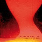 ACHOKARLOS Forget All You Know album cover