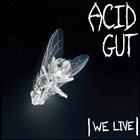 ACID GUT We Live album cover