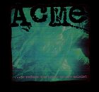 ACME ...To Reduce The Choir To One Soloist album cover