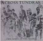 ACROSS TUNDRAS Dark Songs of the Prairie album cover