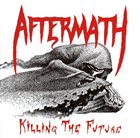 AFTERMATH (US) KLilling the Future album cover