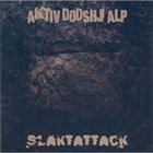 AKTIV DÖDSHJÄLP Aktiv Dödshjälp / Slaktattack album cover
