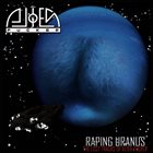 ALIEN FUCKER Raping Uranus - The Lost Tracks of Alien Fucker album cover