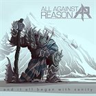 ALL AGAINST REASON WAnd It All Began with Sanity album cover