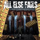 ALL ELSE FAILS The Forever Lie album cover