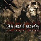 ALL SHALL PERISH Hate . Malice . Revenge album cover