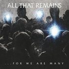 ALL THAT REMAINS ... For We Are Many album cover