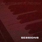 ALONE IN A ROOM Sessions album cover