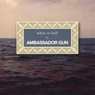 AMBASSADOR GUN When In Hell album cover