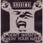 AMEN Don't Imitate Show Your Hate album cover