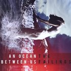 AN OCEAN BETWEEN US The Failings album cover