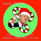 ANAL TRUMP Make America Say Merry Christmas Again album cover
