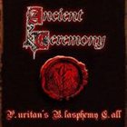ANCIENT CEREMONY P.uritan's B.lasphemy C.all album cover