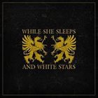 AND WHITE STARS While She Sleeps / And White Stars album cover