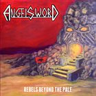 ANGEL SWORD Rebels Beyond the Pale album cover