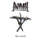 ANIMAL (NY) The Witch album cover