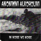 ANONIMNI ALKOHOLIKI In Noise We Noise / Live album cover