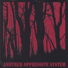 ANOTHER OPPRESSIVE SYSTEM Another Oppressive System album cover