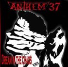 ANTHEM 37 Dream In The Chaos album cover