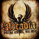 ARCADIA From Ashes, We Rise album cover
