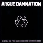 ARGUE DAMNATION Re-Cycle Old Pure Hardcore Punk Scum 1994-2003 album cover
