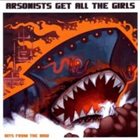 ARSONISTS GET ALL THE GIRLS Hits from the Bow album cover