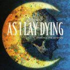 AS I LAY DYING — Shadows Are Security album cover