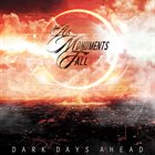 AS MONUMENTS FALL Dark Days Ahead album cover