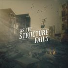 AS THE STRUCTURE FAILS As The Structure Fails album cover