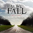 AS WE FALL Times Change album cover