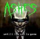 ASHES Until The Sun Is Gone album cover