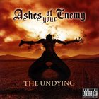 ASHES OF YOUR ENEMY The Undying album cover