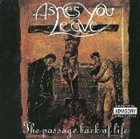 ASHES YOU LEAVE The Passage Back to Life album cover
