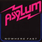 ASYLUM (RI) Nowhere Fast album cover