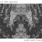 AT THE GRAVES (MD) Cold And True album cover