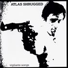 ATLAS SHRUGGED Vigilante Songs album cover