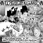 ATOS DE VINGANÇA Programada A Destruição Em Massa album cover