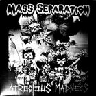 ATROCIOUS MADNESS Atrocious Madness / Mass Separation album cover