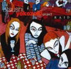ATSUSHI YOKOZEKI Raid album cover