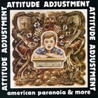 ATTITUDE ADJUSTMENT — American Paranoia album cover