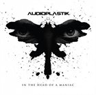 AUDIOPLASTIK In the Head of a Maniac album cover