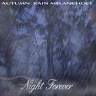 AUTUMN RAIN MELANCHOLY Night Forever album cover