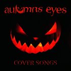 AUTUMNS EYES Cover Songs album cover