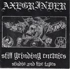 AXEGRINDER Still Grinding Enemies (Studio And Live Tapes) album cover