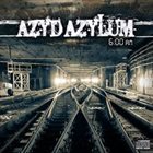 AZYD AZYLUM 6:00 AM album cover