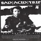 BAD ACID TRIP Kungfu Rick / Eat What You Kill album cover