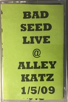 BAD SEED Live @ Alley Katz 1/5/09 album cover