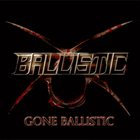 BALLISTIC Gone Ballistic album cover