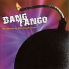 BANG TANGO Big Bangs And Live Explosions album cover