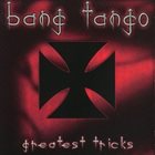 BANG TANGO Greatest Tricks album cover